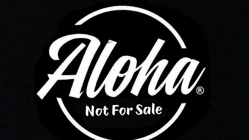 Aloha® Not For SALE